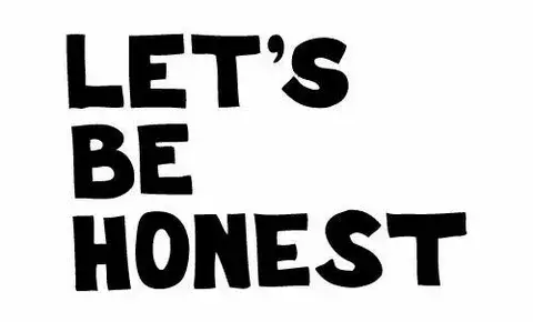 Be Honest…